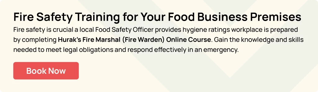 Hurak Fire Marshal and Warden Course Protect your food business with essential fire safety training