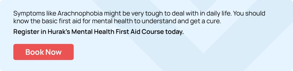 Learn how to support arachnophobia and mental health with Hurak's Mental Health First Aid Course.