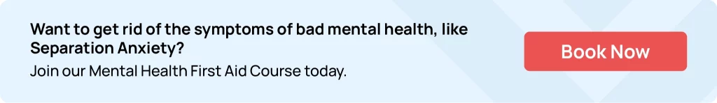 Hurak Mental Health First Aid Course for separation anxiety relief