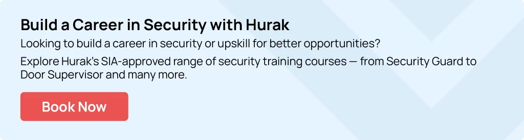 Build a career in security Hurak's full range of SIA-approved security training courses in the UK