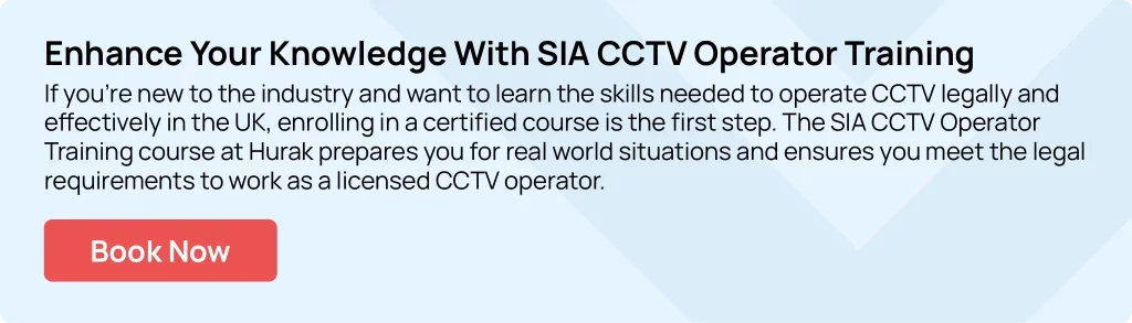 Hurak SIA CCTV operator training learn how to operate CCTV cameras with audio legally in the UK