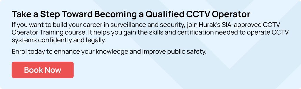 Hurak SIA CCTV Operator Training Learn to monitor traffic and operate motorway cameras professionally