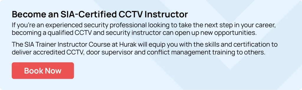 Hurak SIA trainer instructor course teach others how to operate CCTV cameras with audio legally in the UK