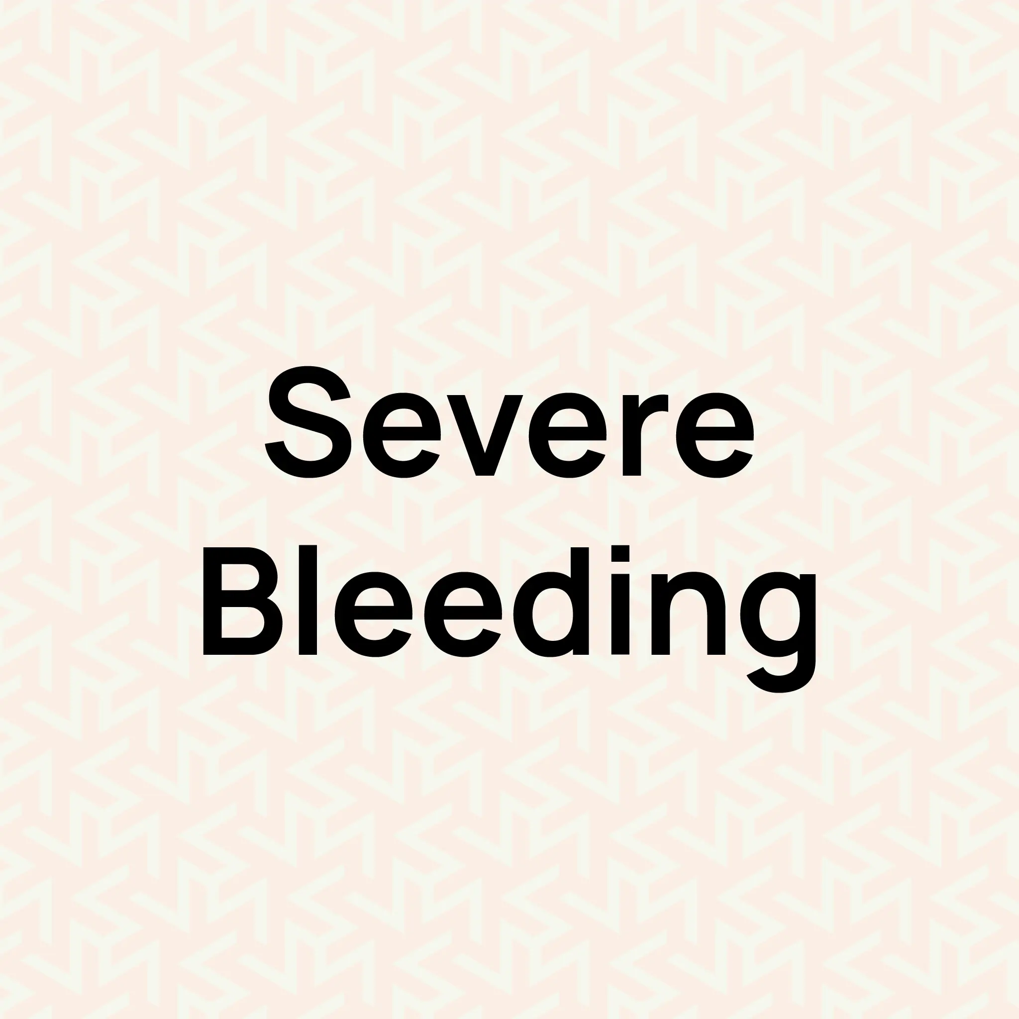 severe bleeding