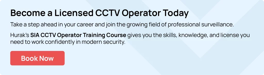 Hurak SIA CCTV Operator Training learn the history of CCTV and become a licensed operator