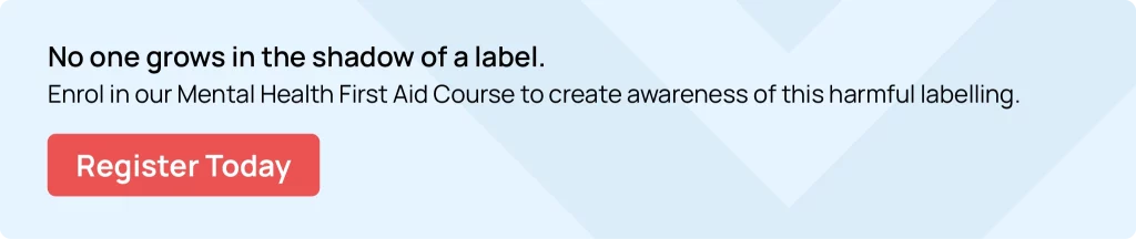 promoting a Mental Health First Aid course about harmful social labelling