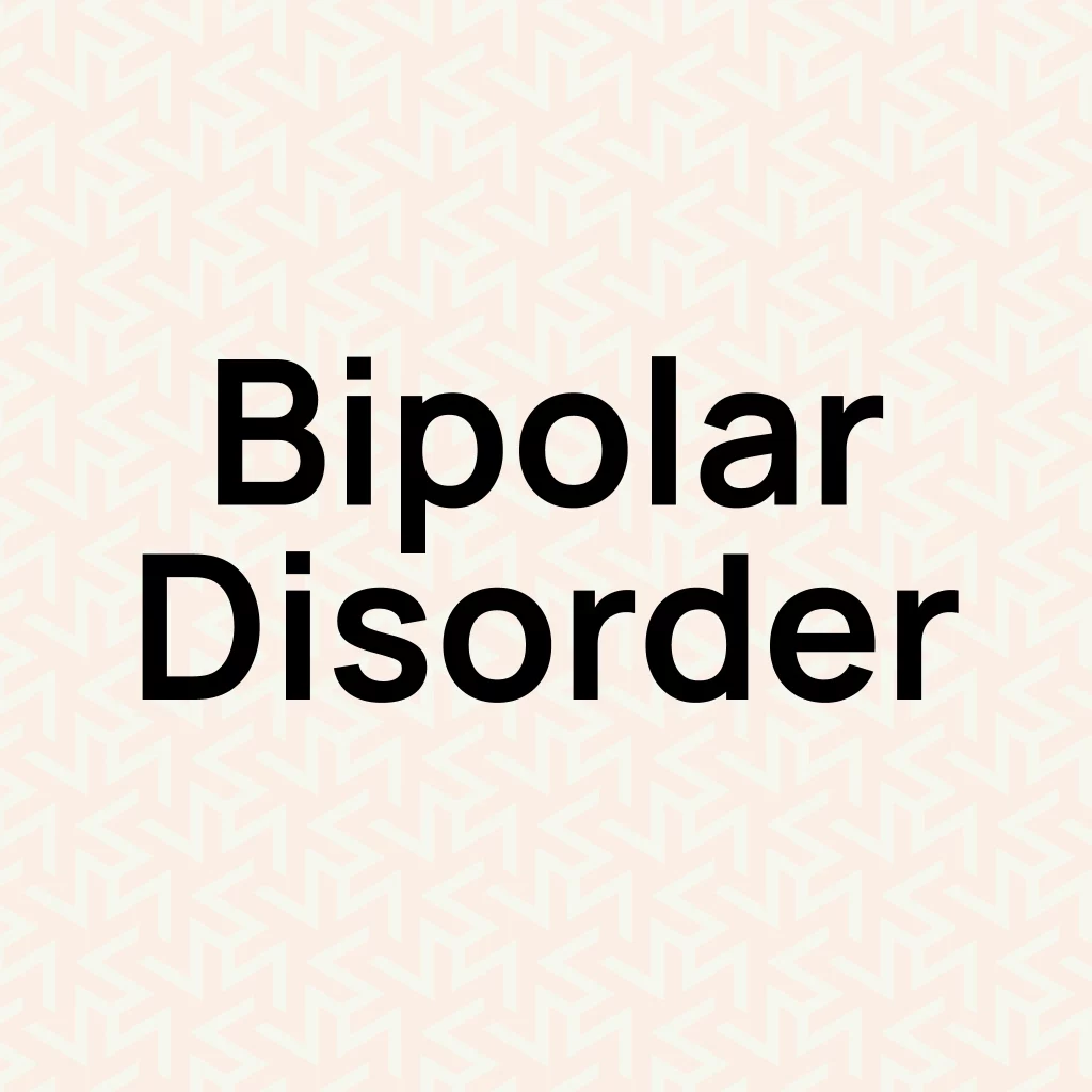 An image displaying the text "Bipolar Disorder" on a light patterned background.